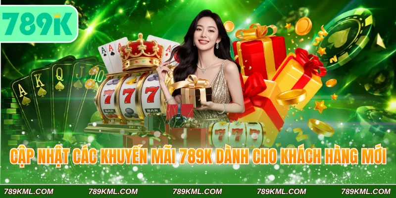 Cập nhật các khuyến mãi 789K dành cho khách hàng mới