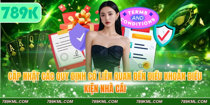 Cập nhật các quy định có liên quan đến điều khoản điều kiện 789K nhà cái