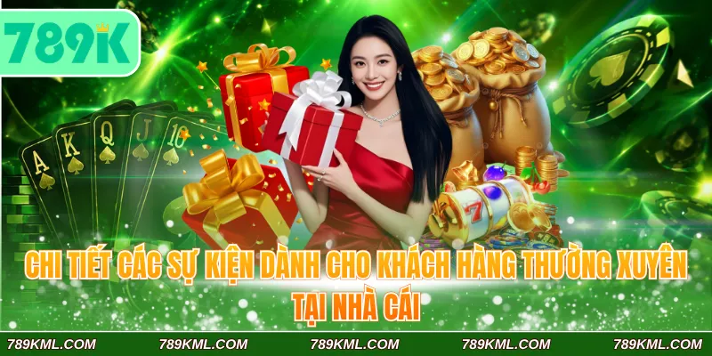 Chi tiết các sự kiện dành cho khách hàng thường xuyên tại nhà cái
