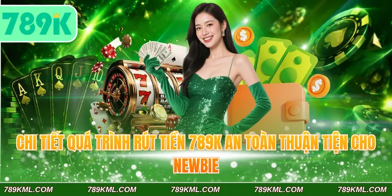 Chi tiết quá trình nạp tiền 789K an toàn thuận tiện cho newbie
