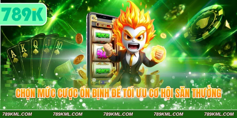 Top Game Nổ Hũ Đổi Thưởng 789K Bùng Nổ Jackpot Siêu Khủng 4 Chọn mức cược ổn định để tối ưu cơ hội săn thưởng