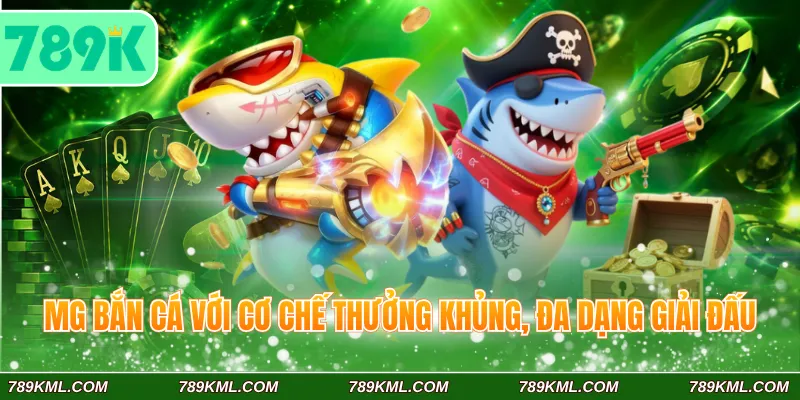 MG Bắn Cá 789K - Mở Ra Thế Giới Đại Dương Đầy Phần Thưởng 2 MG bắn cá 789K với cơ chế thưởng khủng, đa dạng giải đấu