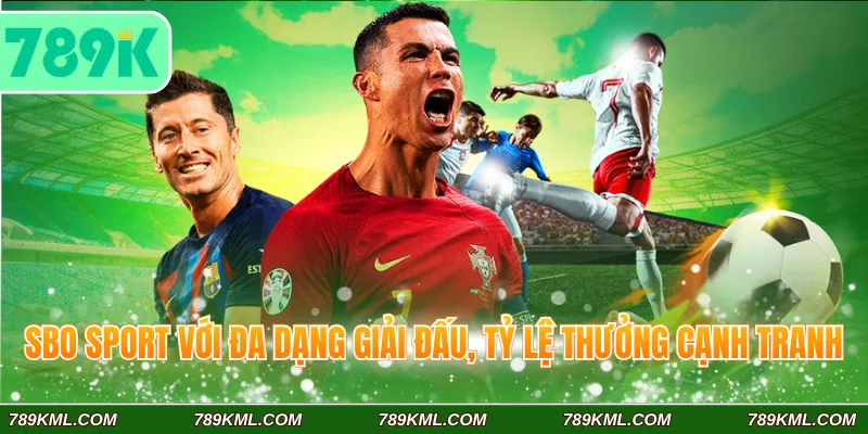 SBO Sport 789K Cập Nhật Kèo Thể Thao Trực Tuyến Siêu Tốc 2 SBO Sport 789K với đa dạng giải đấu, tỷ lệ thưởng cạnh tranh