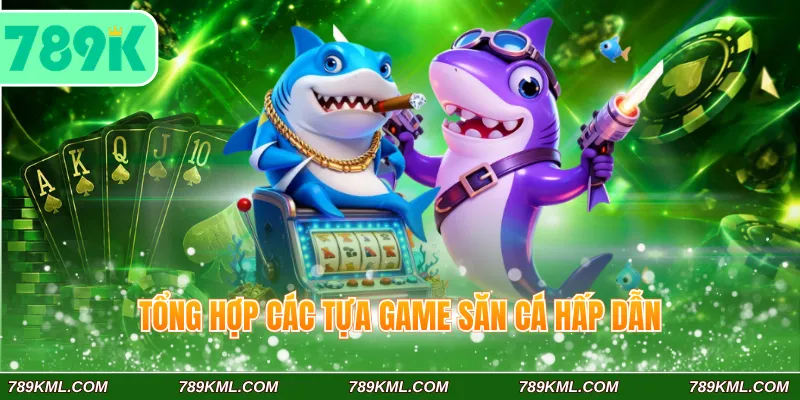 MG Bắn Cá 789K - Mở Ra Thế Giới Đại Dương Đầy Phần Thưởng 4 Tổng hợp các tựa game săn cá hấp dẫn