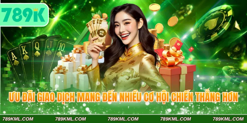 Ưu đãi giao dịch mang đến nhiều cơ hội chiến thắng hơn